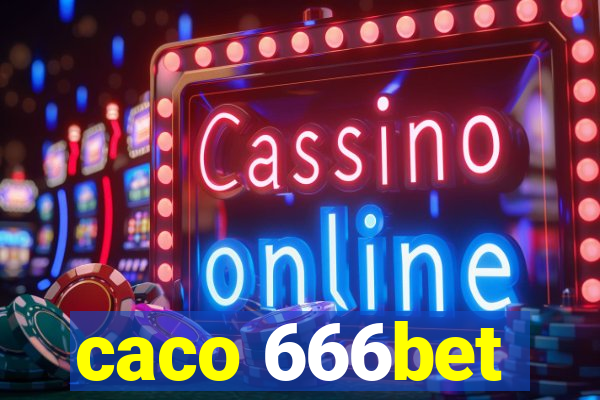 caco 666bet